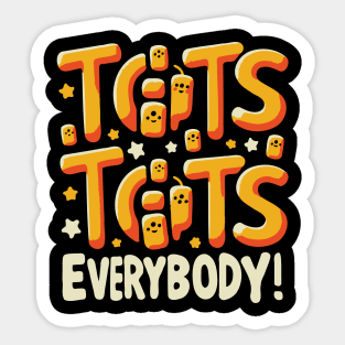 Tots Everybody! Sticker